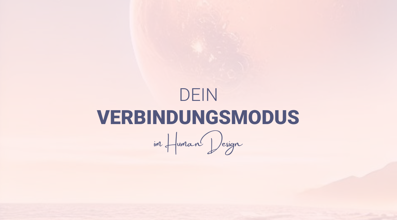 Der Verbindungsmodus im Human Design